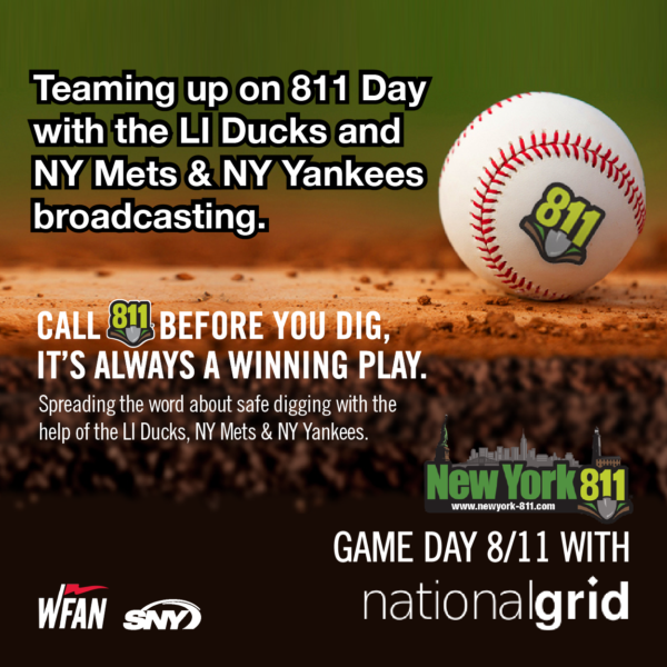 Teaming up on 811 Day with the LI Ducks and NY Mets & NY Yankees broadcasting. Call 811 before you dig, it’s Always a winning play. Spreading the word about safe digging with the help of the LI Ducks, NY Mets & NY Yankees.